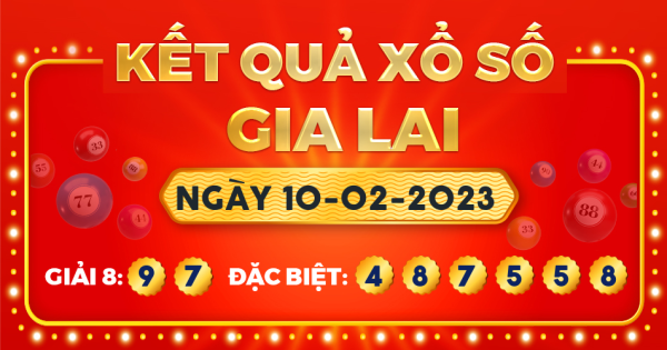 Kết quả xổ số Gia Lai ngày 10/2/2023