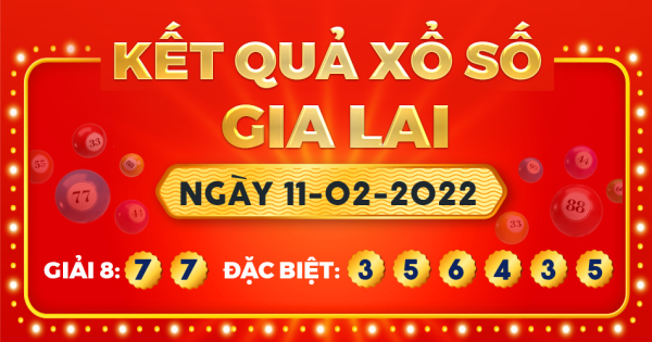 Kết quả xổ số Gia Lai ngày 11/2/2022