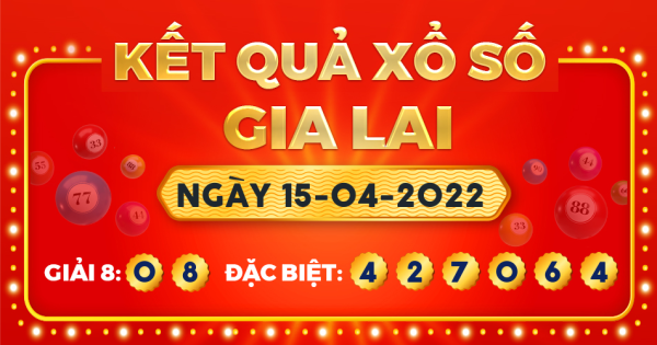 Kết quả xổ số Gia Lai ngày 15/4/2022