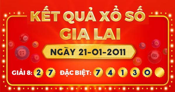 Kết quả xổ số Gia Lai ngày 21/1/2011