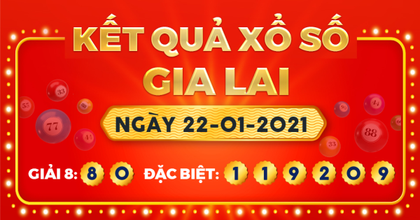 Kết quả xổ số Gia Lai ngày 22/1/2021