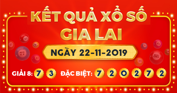 Kết quả xổ số Gia Lai ngày 22/11/2019