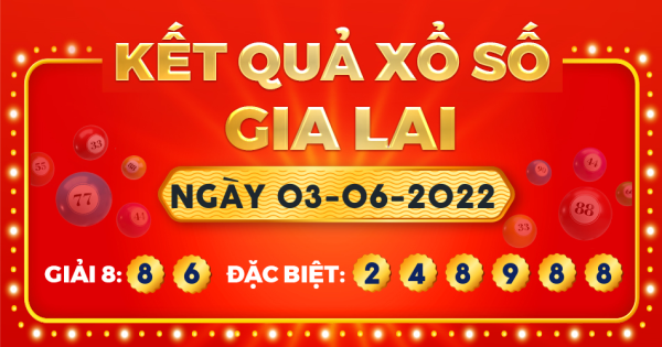 Kết quả xổ số Gia Lai ngày 3/6/2022