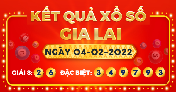 Kết quả xổ số Gia Lai ngày 4/2/2022