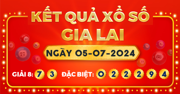 Kết quả xổ số Gia Lai ngày 5/7/2024