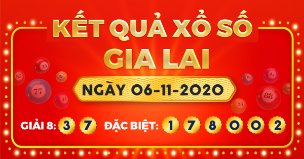 Kết quả xổ số Gia Lai ngày 6/11/2020