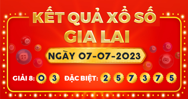 Kết quả xổ số Gia Lai ngày 7/7/2023